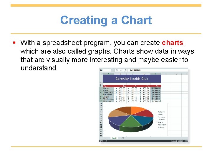 Creating a Chart § With a spreadsheet program, you can create charts, which are