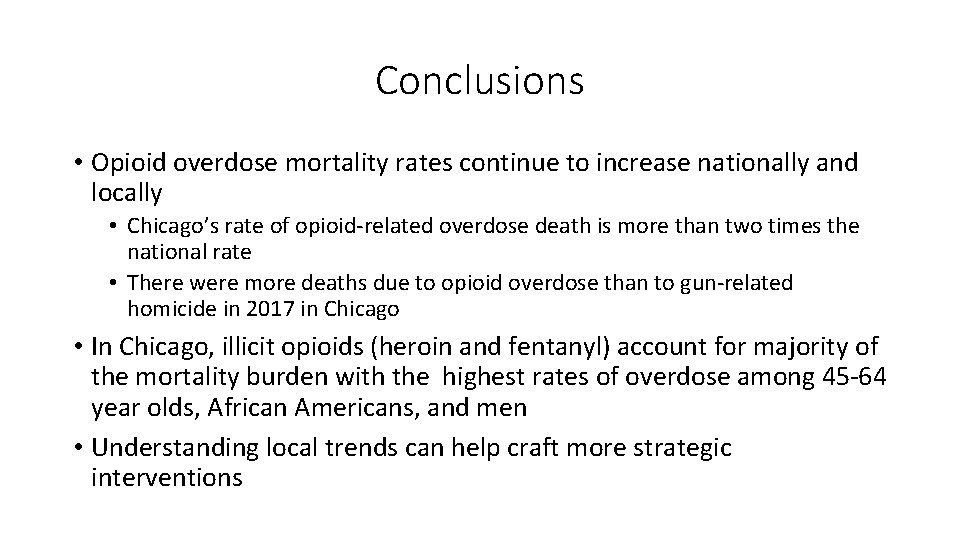 Conclusions • Opioid overdose mortality rates continue to increase nationally and locally • Chicago’s