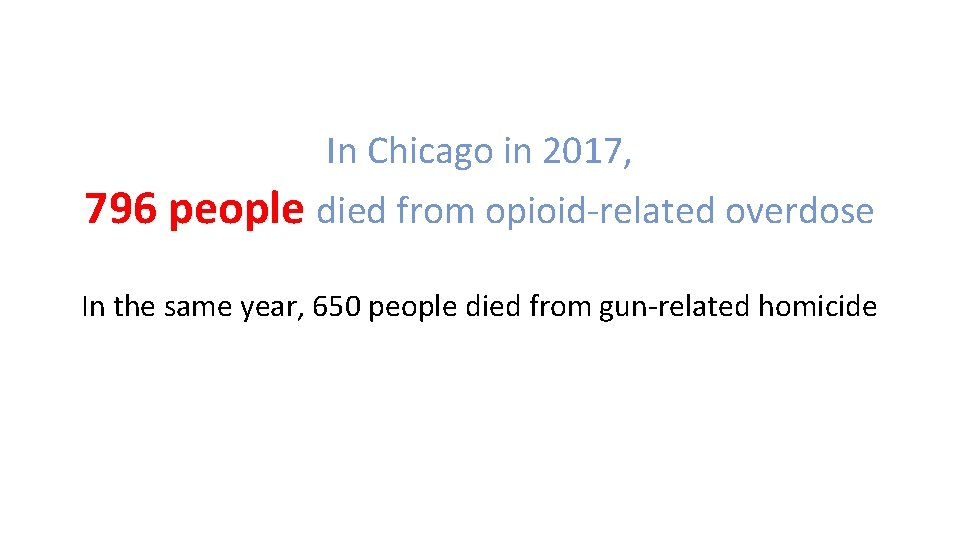 In Chicago in 2017, 796 people died from opioid-related overdose In the same year,