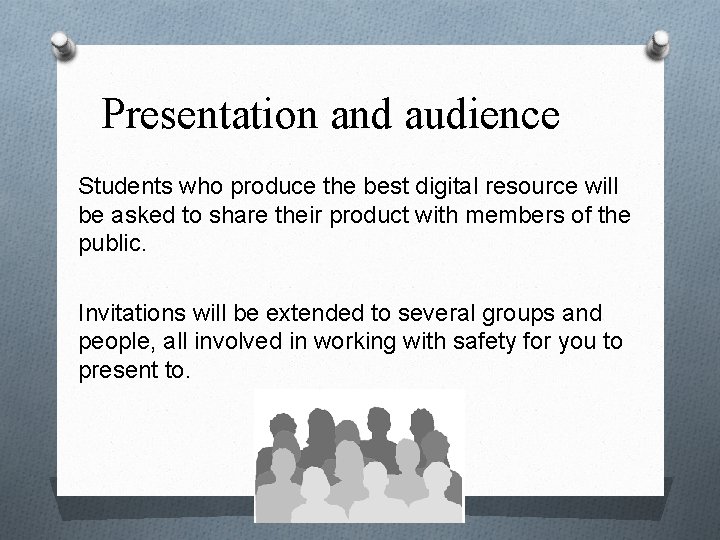 Presentation and audience Students who produce the best digital resource will be asked to