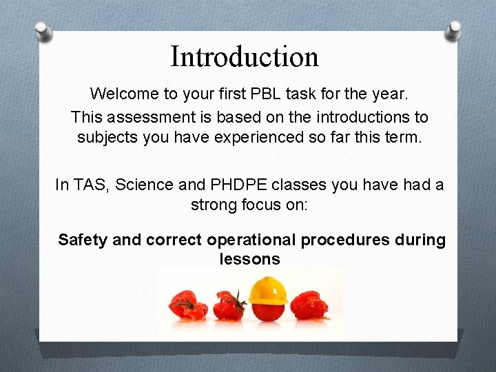 Introduction Welcome to your first PBL task for the year. This assessment is based