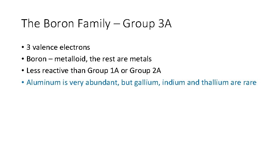 The Boron Family – Group 3 A • 3 valence electrons • Boron –