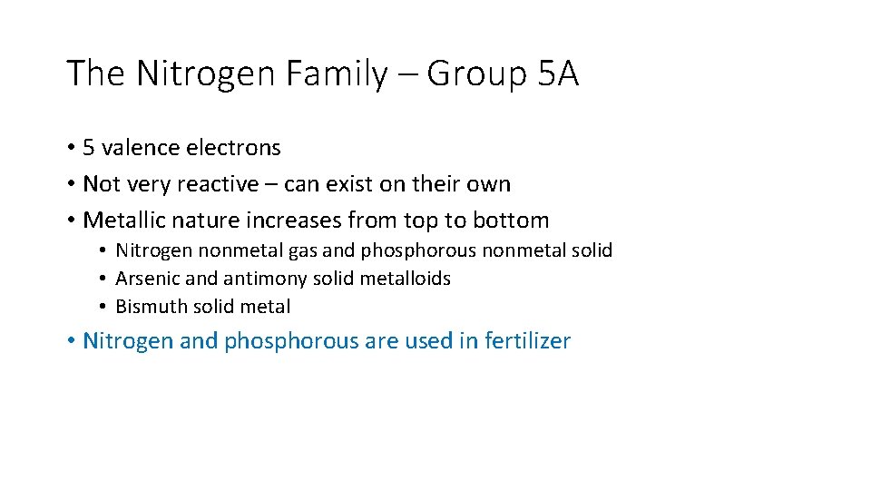 The Nitrogen Family – Group 5 A • 5 valence electrons • Not very
