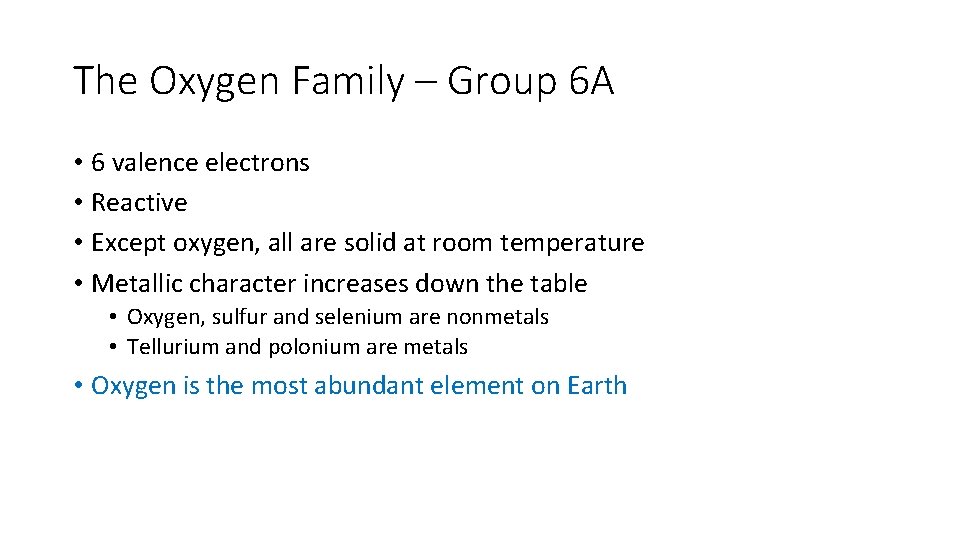 The Oxygen Family – Group 6 A • 6 valence electrons • Reactive •
