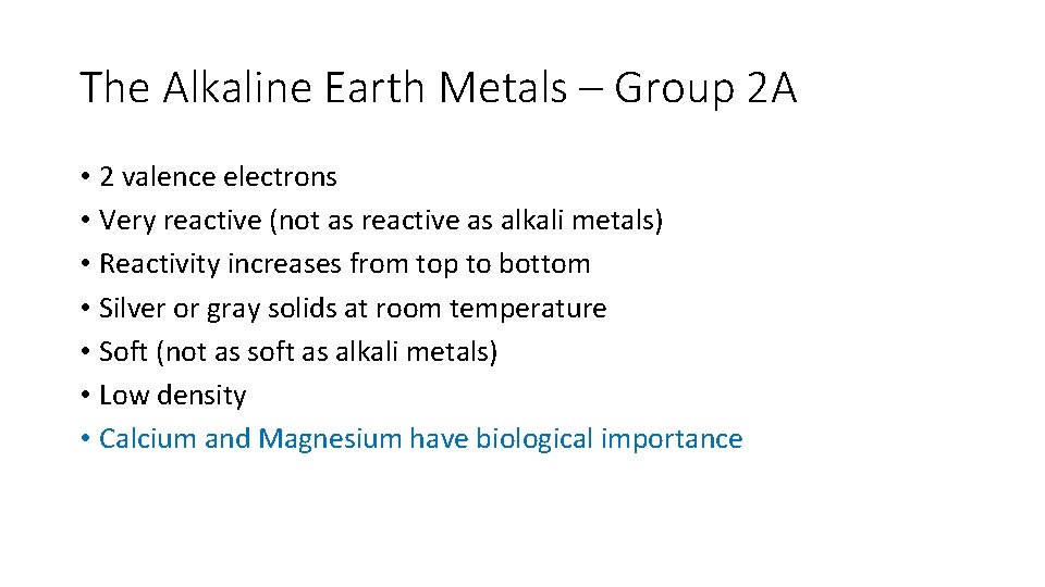 The Alkaline Earth Metals – Group 2 A • 2 valence electrons • Very