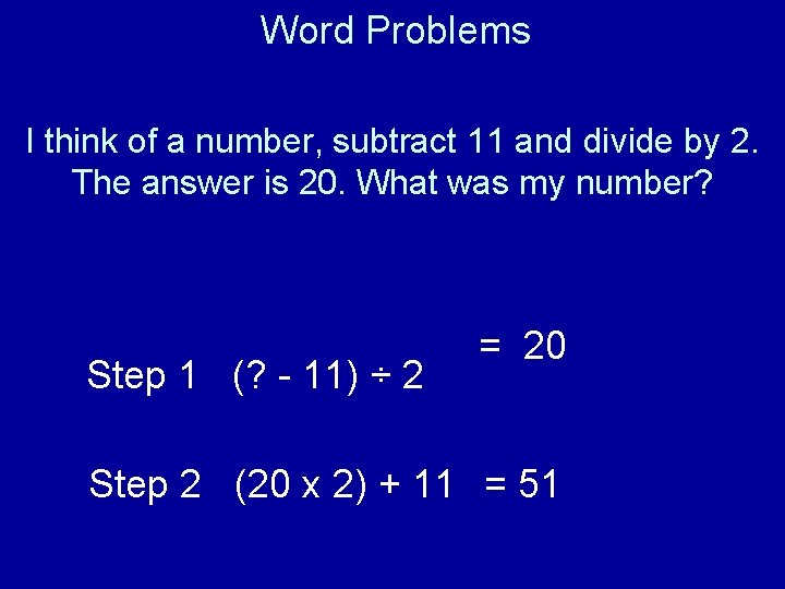 Word Problems I think of a number, subtract 11 and divide by 2. The