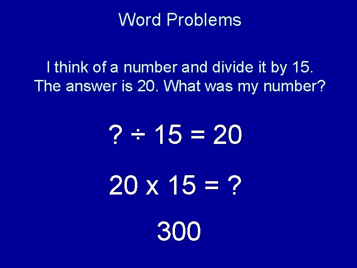 Word Problems I think of a number and divide it by 15. The answer