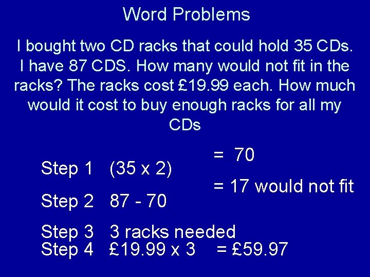 Word Problems I bought two CD racks that could hold 35 CDs. I have