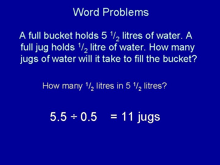 Word Problems A full bucket holds 5 1/2 litres of water. A full jug