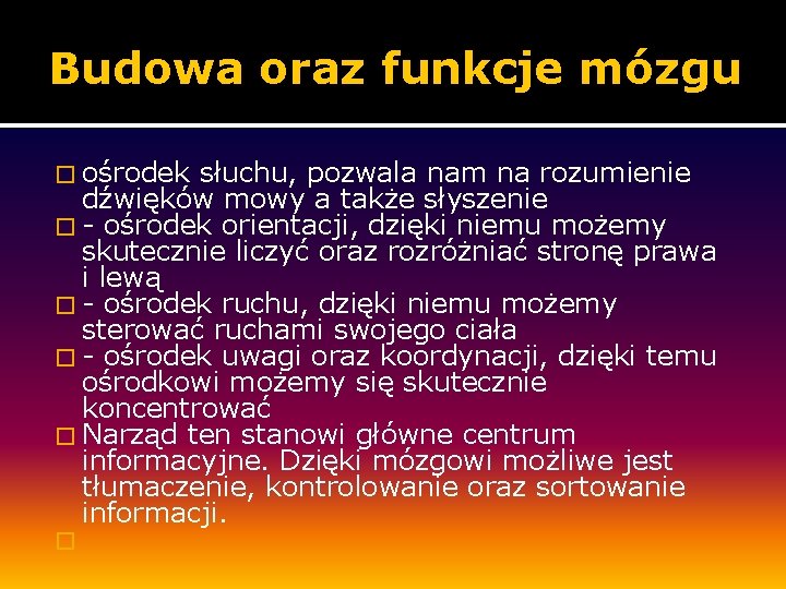 Budowa oraz funkcje mózgu � ośrodek słuchu, pozwala nam na rozumienie dźwięków mowy a