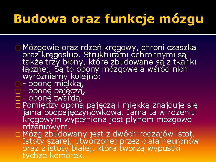 Budowa oraz funkcje mózgu � Mózgowie oraz rdzeń kręgowy, chroni czaszka oraz kręgosłup. Strukturami