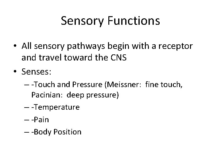 Sensory Functions • All sensory pathways begin with a receptor and travel toward the
