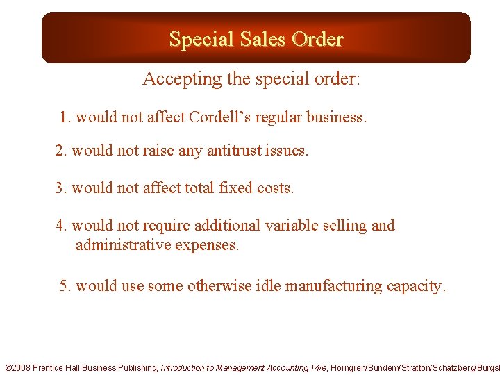 Special Sales Order Accepting the special order: 1. would not affect Cordell’s regular business.