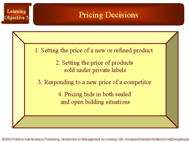 Learning Objective 5 Pricing Decisions 1. Setting the price of a new or refined