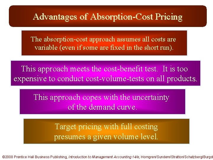 Advantages of Absorption-Cost Pricing The absorption-cost approach assumes all costs are variable (even if