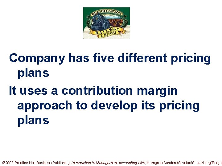 Company has five different pricing plans It uses a contribution margin approach to develop