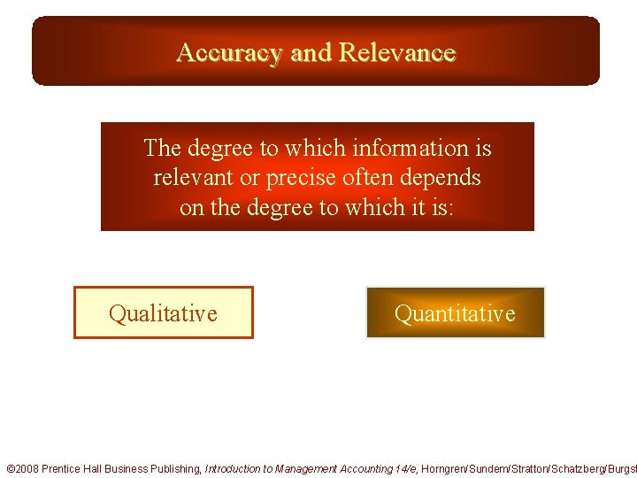 Accuracy and Relevance The degree to which information is relevant or precise often depends