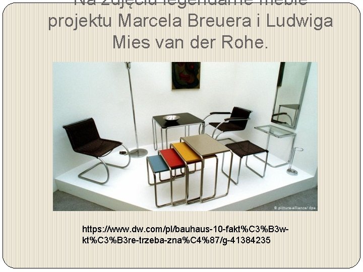 Na zdjęciu legendarne meble projektu Marcela Breuera i Ludwiga Mies van der Rohe. https: