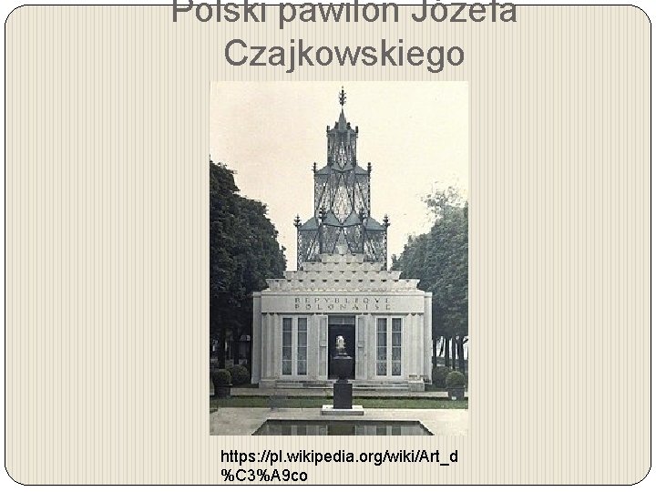 Polski pawilon Józefa Czajkowskiego https: //pl. wikipedia. org/wiki/Art_d %C 3%A 9 co 