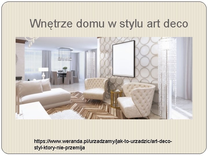 Wnętrze domu w stylu art deco https: //www. weranda. pl/urzadzamy/jak-to-urzadzic/art-decostyl-ktory-nie-przemija 