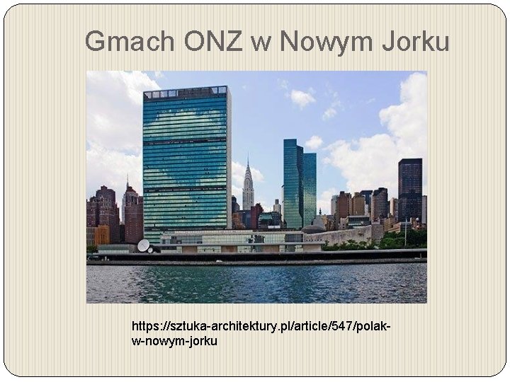 Gmach ONZ w Nowym Jorku https: //sztuka-architektury. pl/article/547/polakw-nowym-jorku 