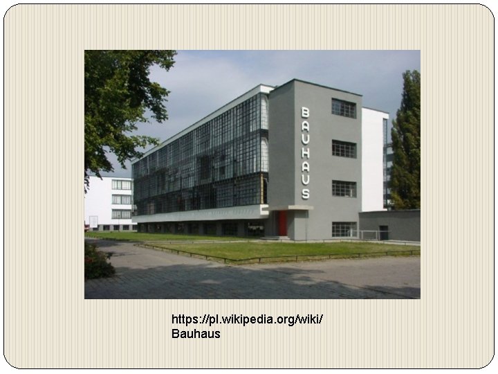 https: //pl. wikipedia. org/wiki/ Bauhaus 