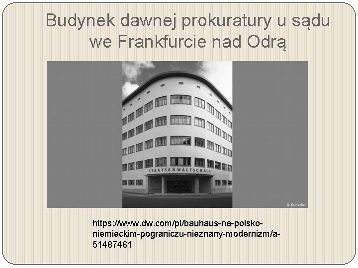 Budynek dawnej prokuratury u sądu we Frankfurcie nad Odrą https: //www. dw. com/pl/bauhaus-na-polskoniemieckim-pograniczu-nieznany-modernizm/a 51487461