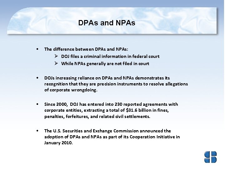 DPAs and NPAs • The difference between DPAs and NPAs: Ø DOJ files a