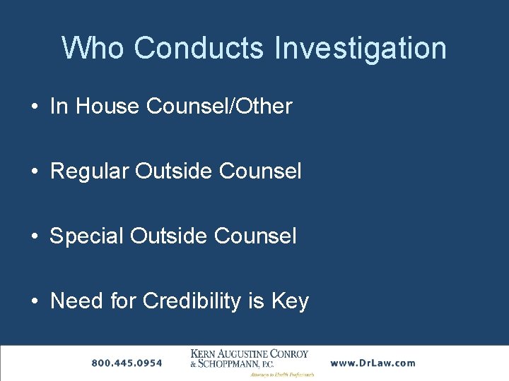 Who Conducts Investigation • In House Counsel/Other • Regular Outside Counsel • Special Outside