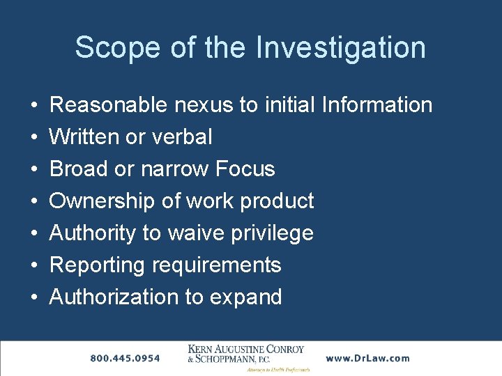 Scope of the Investigation • • Reasonable nexus to initial Information Written or verbal