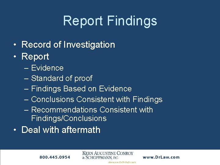 Report Findings • Record of Investigation • Report – Evidence – Standard of proof