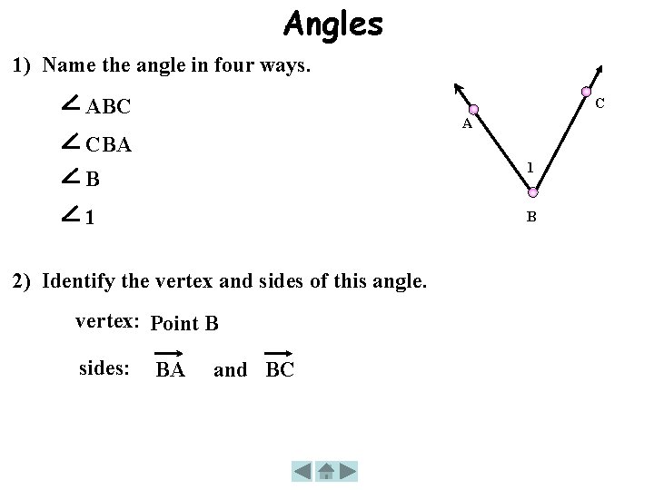 Angles 1) Name the angle in four ways. ABC C A CBA 1 B