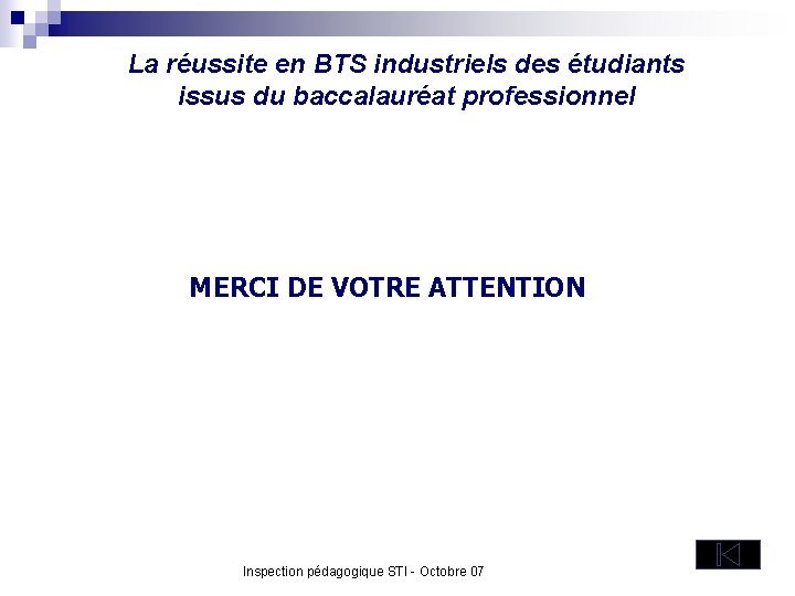 La réussite en BTS industriels des étudiants issus du baccalauréat professionnel MERCI DE VOTRE