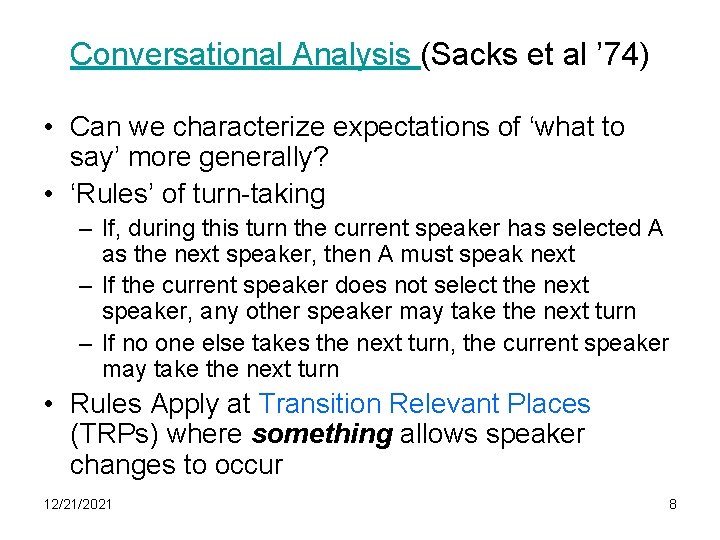 Conversational Analysis (Sacks et al ’ 74) • Can we characterize expectations of ‘what