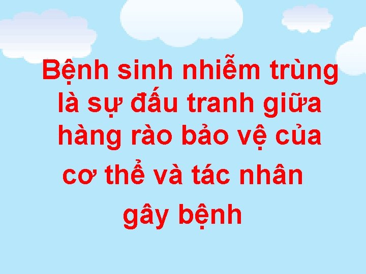 Bệnh sinh nhiễm trùng là sự đấu tranh giữa hàng rào bảo vệ của