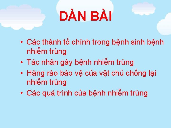 DÀN BÀI • Các thành tố chính trong bệnh sinh bệnh nhiễm trùng •
