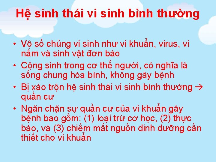 Hệ sinh thái vi sinh bình thường • Vô số chủng vi sinh như
