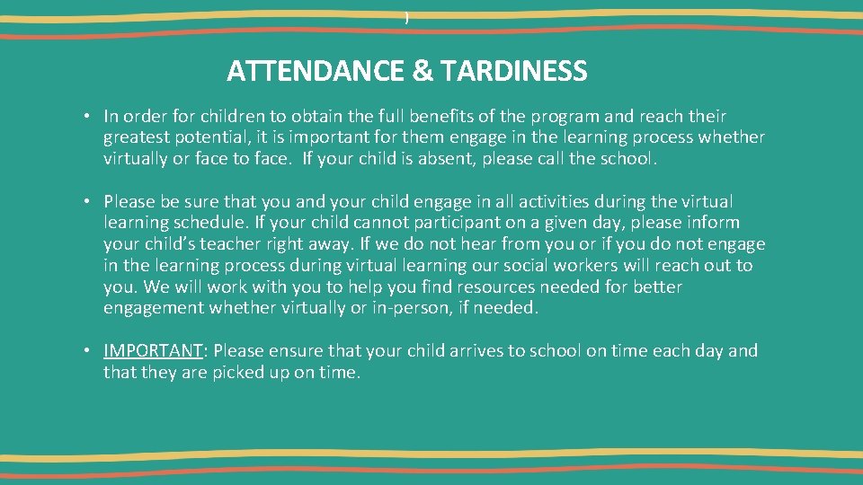 ) ATTENDANCE & TARDINESS • In order for children to obtain the full benefits