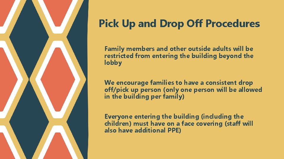 Pick Up and Drop Off Procedures Family members and other outside adults will be