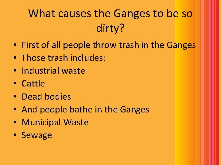 What causes the Ganges to be so dirty? • • First of all people