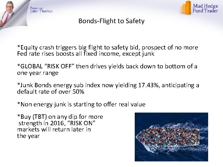 Bonds-Flight to Safety *Equity crash triggers big flight to safety bid, prospect of no