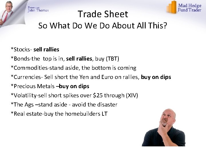 Trade Sheet So What Do We Do About All This? *Stocks- sell rallies *Bonds-the