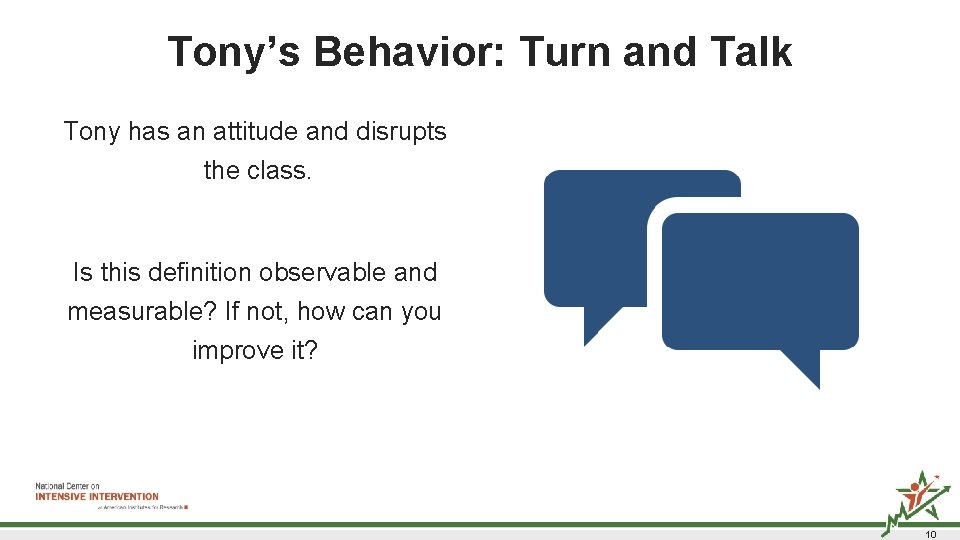 Tony’s Behavior: Turn and Talk Tony has an attitude and disrupts the class. Is Tony’s Behavior: Turn and Talk Tony has an attitude and disrupts the class. Is