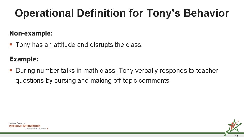 Operational Definition for Tony’s Behavior Non-example: § Tony has an attitude and disrupts the Operational Definition for Tony’s Behavior Non-example: § Tony has an attitude and disrupts the