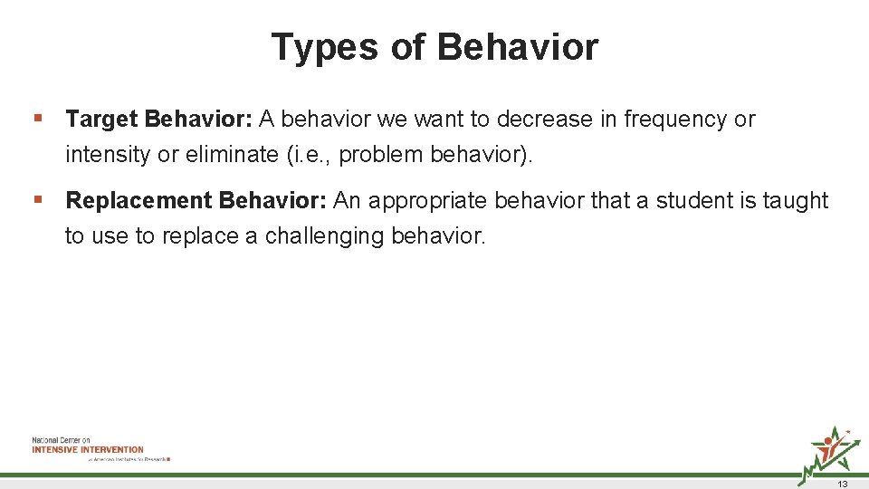 Types of Behavior § Target Behavior: A behavior we want to decrease in frequency Types of Behavior § Target Behavior: A behavior we want to decrease in frequency