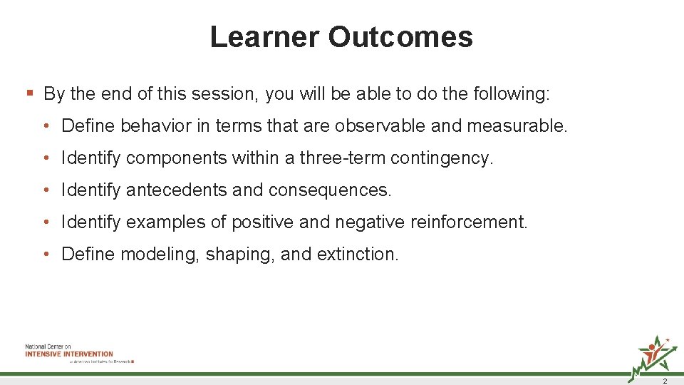 Learner Outcomes § By the end of this session, you will be able to Learner Outcomes § By the end of this session, you will be able to