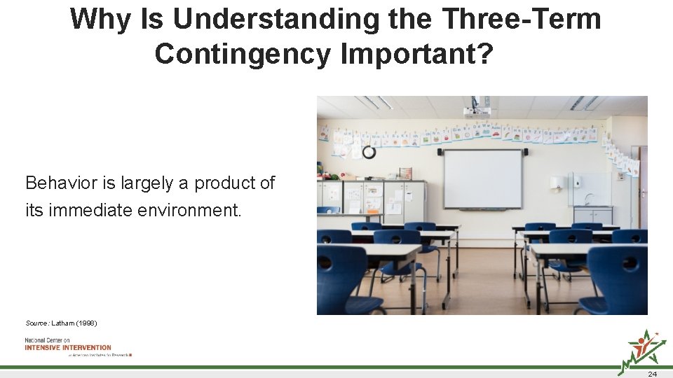 Why Is Understanding the Three-Term Contingency Important? 1 Behavior is largely a product of Why Is Understanding the Three-Term Contingency Important? 1 Behavior is largely a product of