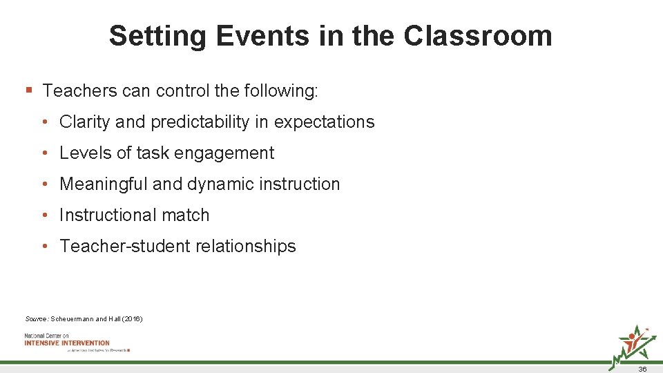 Setting Events in the Classroom § Teachers can control the following: • Clarity and Setting Events in the Classroom § Teachers can control the following: • Clarity and