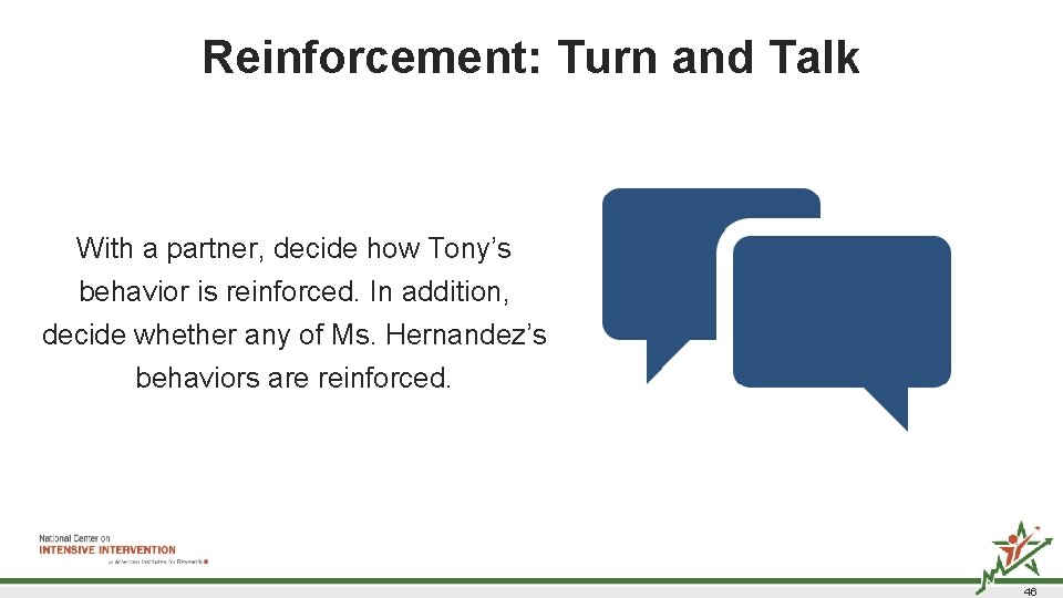 Reinforcement: Turn and Talk With a partner, decide how Tony’s behavior is reinforced. In Reinforcement: Turn and Talk With a partner, decide how Tony’s behavior is reinforced. In