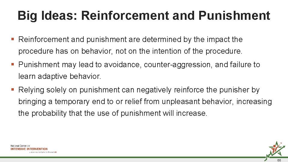 Big Ideas: Reinforcement and Punishment § Reinforcement and punishment are determined by the impact Big Ideas: Reinforcement and Punishment § Reinforcement and punishment are determined by the impact